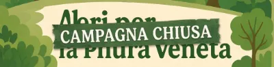 Alberi in pianura veneta -- Chiusura anticipata --